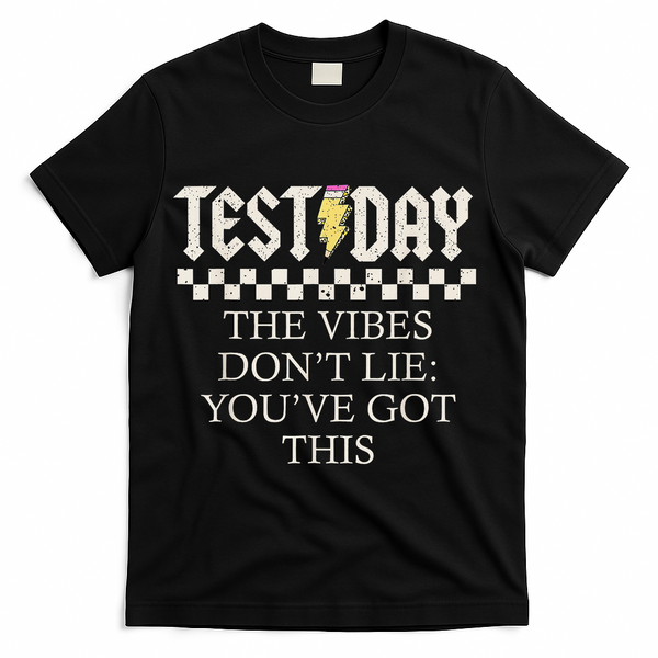 Staar State Testing Day Motivation Dont Lie Youve Got This T-Shirt - Black