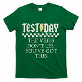 Staar State Testing Day Motivation Dont Lie Youve Got This T-Shirt - Green