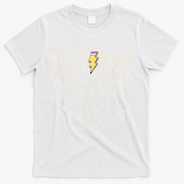 Staar State Testing Day Motivation Dont Lie Youve Got This T-Shirt - White