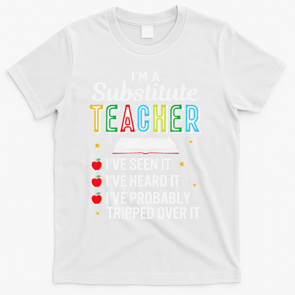 Substitute Teacher Funny Saying School Gift T-Shirt - White