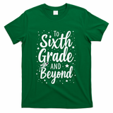 To 6th Grade And Beyond Astronaut Space Lover Back To School T-Shirt - Green