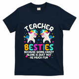Teacher Besties Because Going Crazy Alone Back To School T-Shirt - Navy