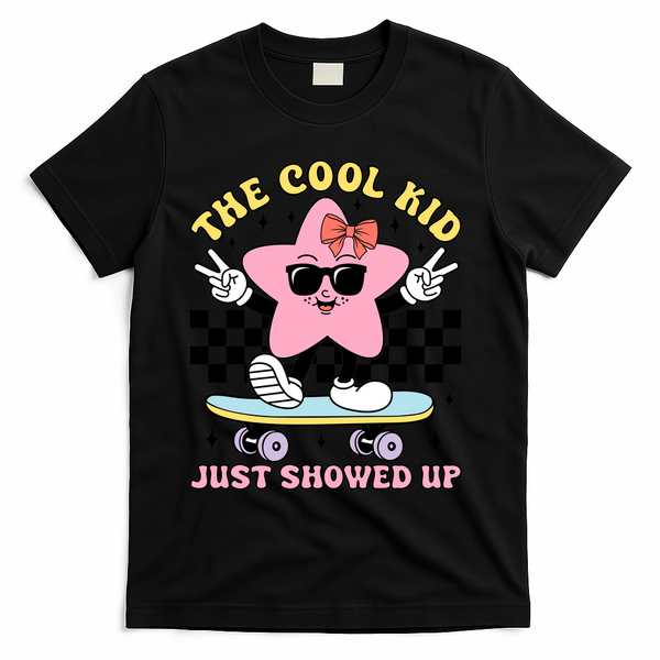 The Cool Kid Just Showed Up Girly Back To School T-Shirt - Black