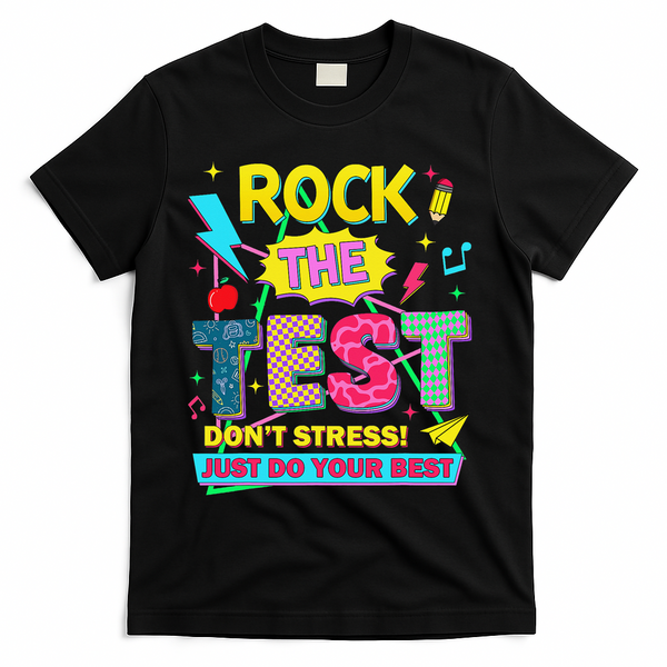 Test Day Rock The Test Just Do Your Best Teacher Testing T-Shirt - Black
