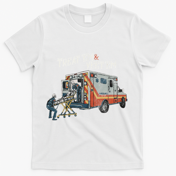Treat Em And Yeet Em Skeleton Ambulance Funny T-Shirt - White