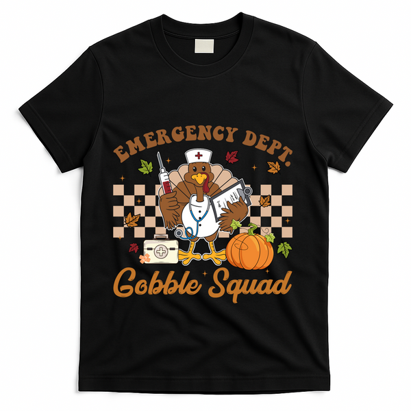 Thanksgiving Er Nurse Emergency Dept Departt Gobble Squad Gift T-Shirt - Black