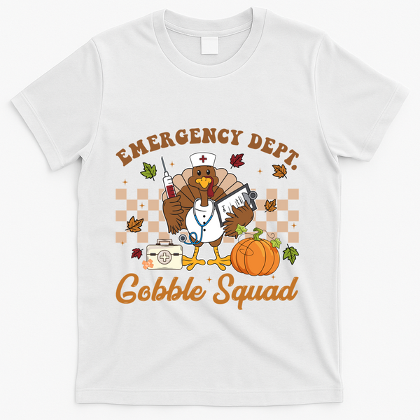 Thanksgiving Er Nurse Emergency Dept Departt Gobble Squad Gift T-Shirt - White
