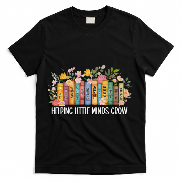 Teacher Helping Little Minds Grow Back To School First Day T-Shirt - Black
