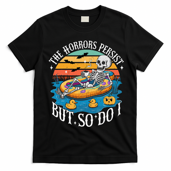 The Horrors Persist But So Do I Humor Skeleton Coffee Lover T-Shirt - Black