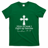 This Is How I Fight My Battles Exodus Christian Bible Quote T-Shirt - Irish Green