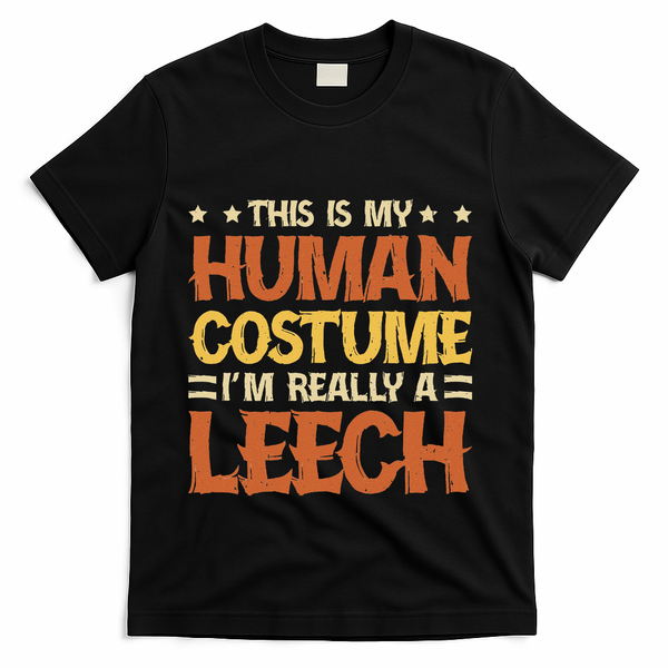 This Is My Human Costume IM Really A Leech T-Shirt - Black
