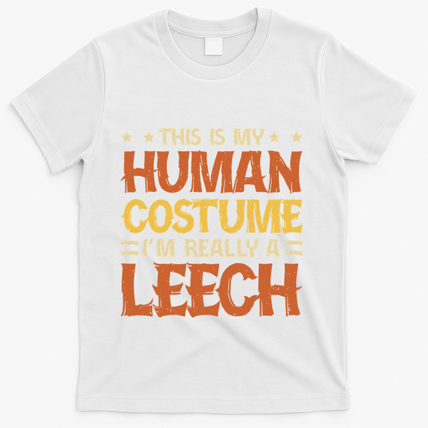This Is My Human Costume IM Really A Leech T-Shirt - White