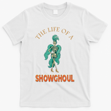The Life Of A Showghoul Halloween Showgirl Meme Goul T-Shirt - White