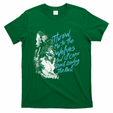 Throw Me To The Wolves And ILl Come Back Leading The Pack Funny Gift T-Shirt - Green
