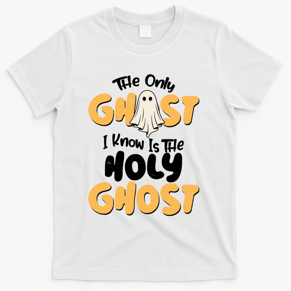 The Only Ghost I Know Is The Hold Ghost Christian Halloween T-Shirt - White