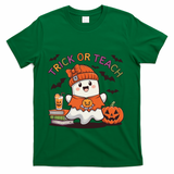 Trick Or Teach Back To School Cute Ghost Halloween Teachers Gift T-Shirt - Green