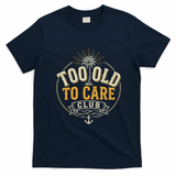 Too Old To Care Club My Give A Damn Is Broken Front And Back T-Shirt - Navy Blue