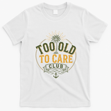 Too Old To Care Club My Give A Damn Is Broken Front And Back T-Shirt - White