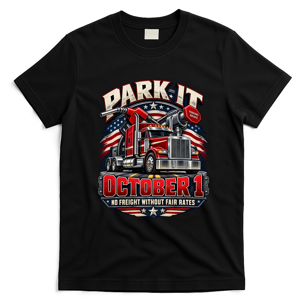 Truckers Strike Park It October 1 No Freight Without Fair Rates T-Shirt - Black