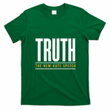 Truth The New Hate Speech T-Shirt - Irish Green