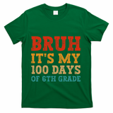 Vintage Bruh ItS My 100 Days Of 6th Grade Boy Student T-Shirt - Green