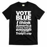 Vote Blue I Think America Has Had Enough of Trump's Crap T-Shirt - Black