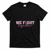 We Fight Togther Support Breast Cancer Awareness T-Shirt - Black