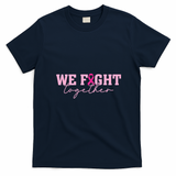 We Fight Togther Support Breast Cancer Awareness T-Shirt - Navy Blue