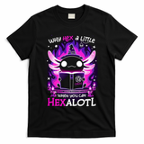 Why Hex A Little When U Can Hex Alotl Axolotl Halloween  T-Shirt - Black