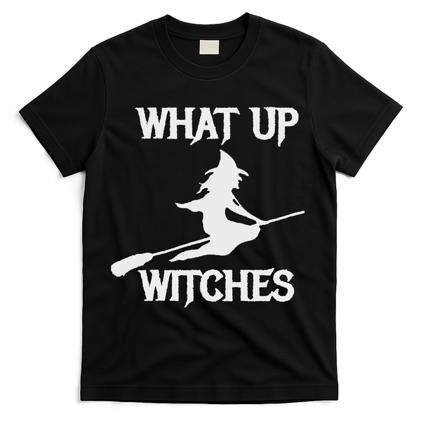 Witch Halloween What Up Witches With A Broomstick T-Shirt - Black