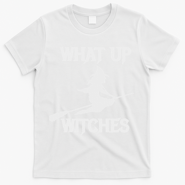 Witch Halloween What Up Witches With A Broomstick T-Shirt - White