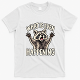 What Is Even Happening Funny Raccoon Meme T-Shirt - White