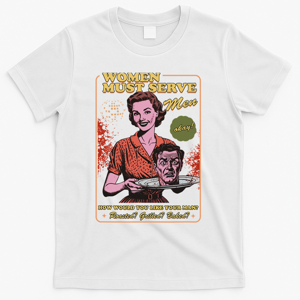 Women Must Serve Spooky Liberal Witch Feminist Halloween T-Shirt - White
