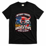 Without Trucks America Stops Support The Drivers Truckers Strike T-Shirt - Black
