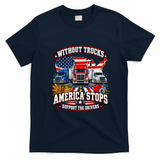 Without Trucks America Stops Support The Drivers Truckers Strike T-Shirt - Navy Blue