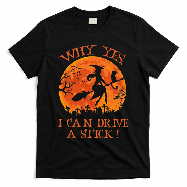 Why Yes I Drive A Stick Halloween Witch T-Shirt - Black