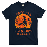 Why Yes I Drive A Stick Halloween Witch T-Shirt - Navy
