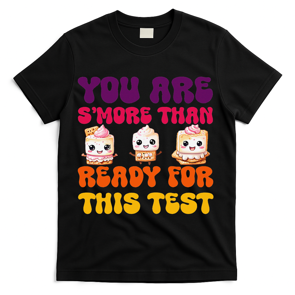 You Are Smore Than Ready For This Test Test Day Cute Smore T-Shirt - Black