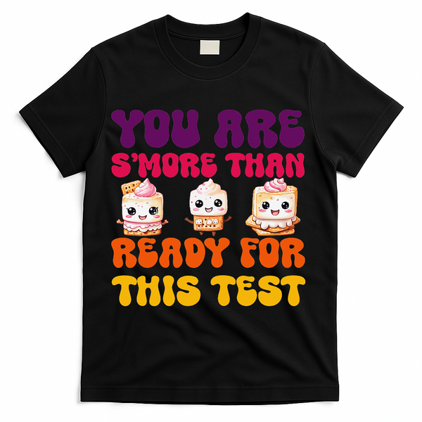 You Are Smore Than Ready For This Test Test Day Cute Smore T-Shirt - Black