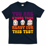 You Are Smore Than Ready For This Test Test Day Cute Smore T-Shirt - Navy