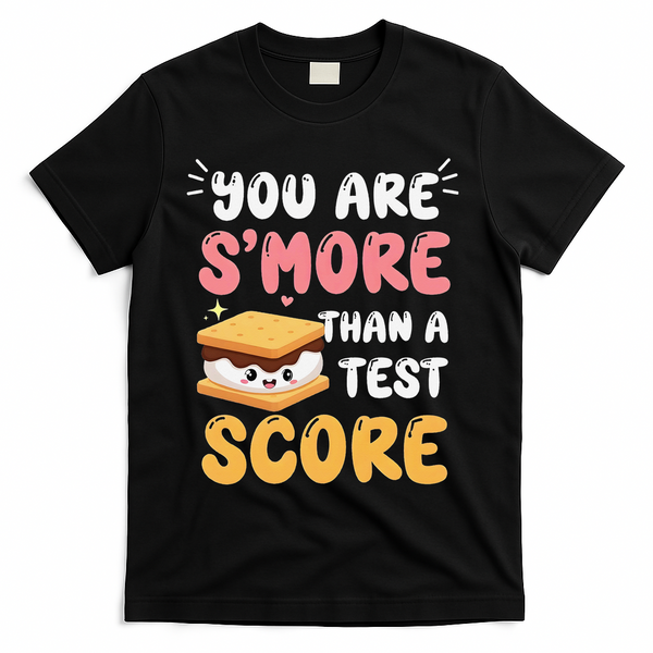 You Are Smore Than A Test Score State Test Day Teacher T-Shirt - Black