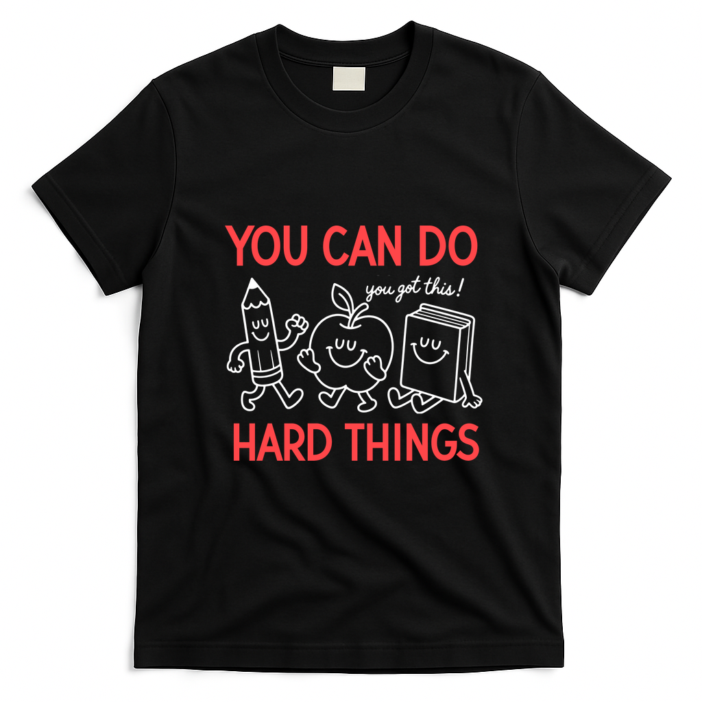 You Can Do Hard Things School Teacher Students T-Shirt - Black