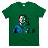 You Cant Kill The Boogeyman Movie Killers Horror Myers Halloween T-Shirt - Green