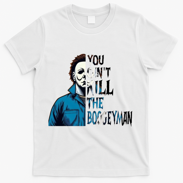 You Cant Kill The Boogeyman Movie Killers Horror Myers Halloween T-Shirt - White