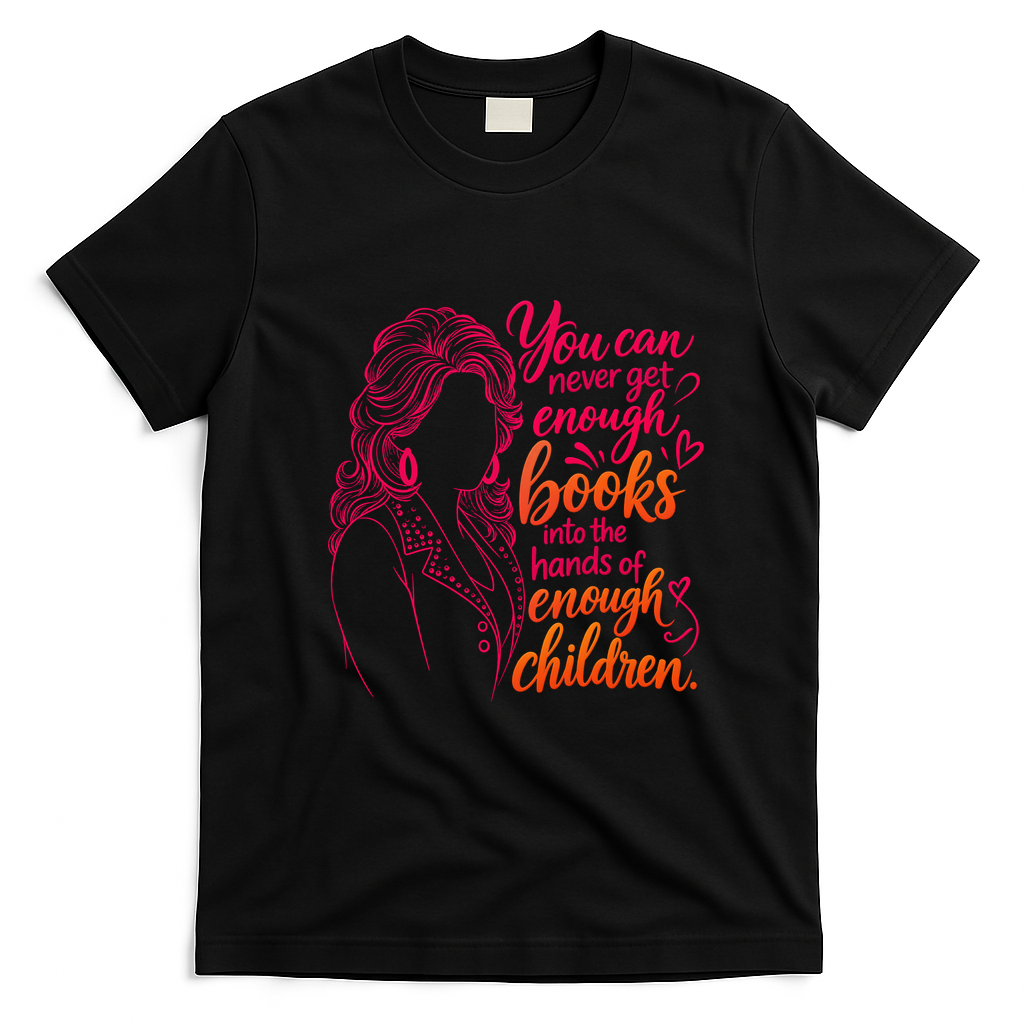 You Can Never Get Enough Books Into Children's Hands Dolly Quote T-Shirt - Black