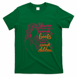 You Can Never Get Enough Books Into Children's Hands Dolly Quote T-Shirt - Irish Green