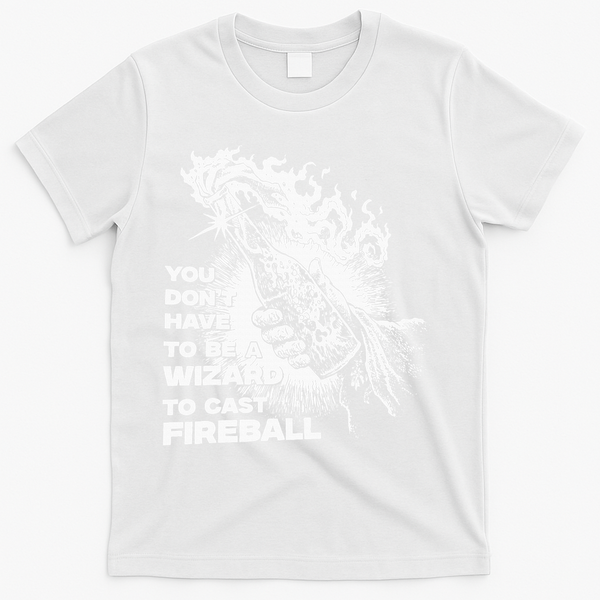 You Dont Have To Be A Wizard To Cast F.I.R.E.B.A.L.L Halloween T-Shirt - White