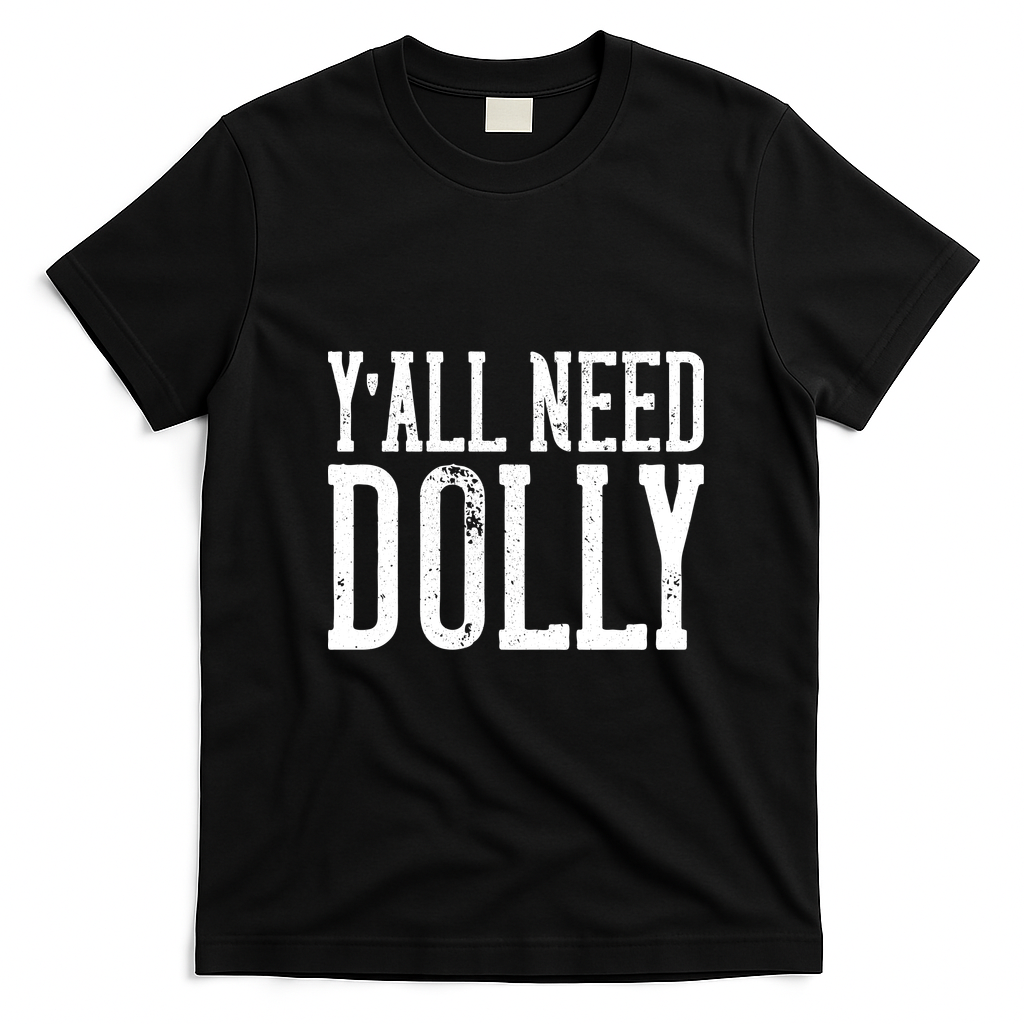 Y'all Need Dolly T-Shirt - Black