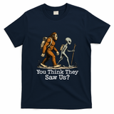 You Think They Saw Us? Funny Bigfoot And Alien Hiking T-Shirt - Navy Blue